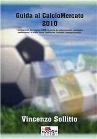 Guida al calciomercato 2010 - Vincenzo Sollitto - Libro Boopen 2010 | Libraccio.it