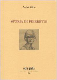 Storia di Pierrette - André Gide - Libro Via del Vento 2010, Ocra gialla | Libraccio.it