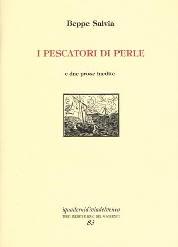 I pescatori di perle. E due prose inedite - Beppe Salvia - Libro Via del Vento 2018, I quaderni di Via del Vento | Libraccio.it