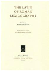 The latin of roman lexicography. Ediz. multilingue