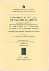 Approaching rituals in ancient cultures. Questioni di rito: rituali come fonte di conoscenza delle religioni... (Roma, 28-30 novembre 2011). Ediz. bilingue