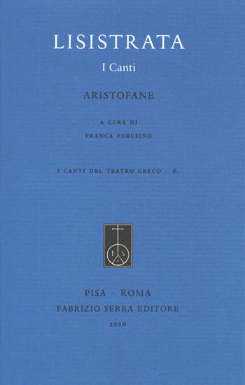 Lisistrata. I canti - Aristofane - Libro Fabrizio Serra Editore 2016, I canti del teatro greco | Libraccio.it