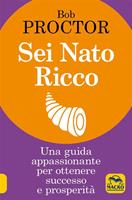   Sei nato ricco. Una guida appassionante per ottenere successo e prosperità