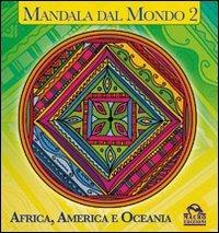 Mandala dal mondo. Vol. 2: Africa, America e Oceania. - Michelle M. Prévaud - Libro Macro Edizioni 2009, Mandala | Libraccio.it