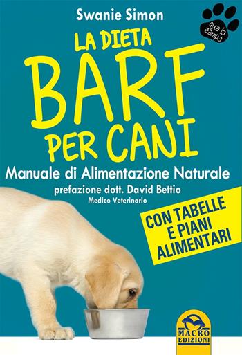 La dieta Barf per cani. Manuale di alimentazione naturale - Swanie Simon - Libro Macro Edizioni 2015, Qua la zampa | Libraccio.it