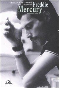 Freddie Mercury. Una biografia intima - Evans Freestone, David Evans - Libro Arcana 2009, Arcana musica | Libraccio.it