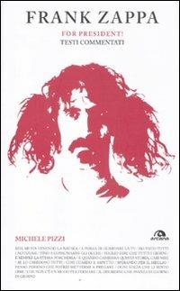 Frank Zappa. For president! Testi commentati - Michele Pizzi - Libro Arcana 2011, TXT | Libraccio.it
