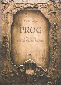 Prog. Una suite lunga mezzo secolo - Donato Zoppo - Libro Arcana 2011, Musica | Libraccio.it