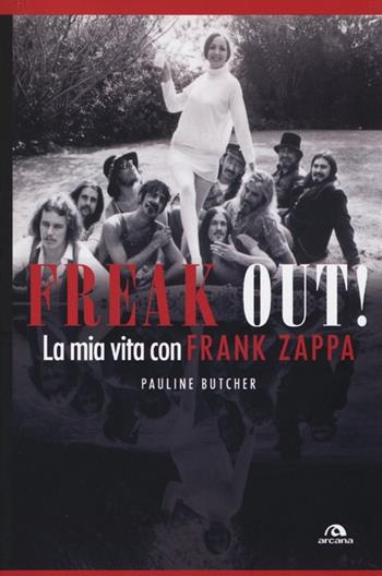 Freak out! La mia vita con Frank Zappa - Pauline Butcher - Libro Arcana 2013, Musica | Libraccio.it