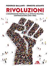 Rivoluzioni. L’insurrezione poetica e la rivolta politica. Controcultura (1955-1980)