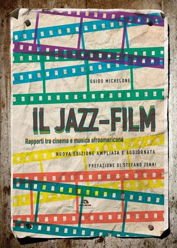 Il jazz-film. Rapporti tra cinema e musica afroamericana. Nuova ediz. - Guido Michelone - Libro Arcana 2019, Universale Arcana | Libraccio.it