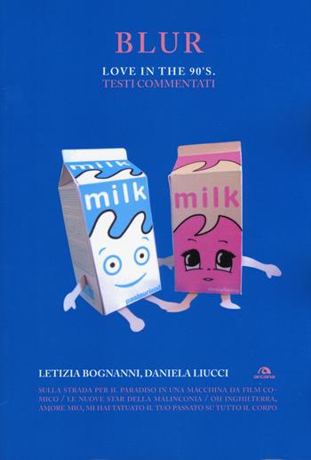 Blur. Love in the 90's. Testi commentati - Letizia Bognanni, Daniela Liucci - Libro Arcana 2015, TXT | Libraccio.it