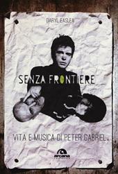Senza frontiere. Vita e musica di Peter Gabriel