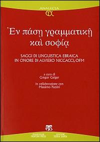 En pase grammatike kai sophia. Saggi di linguistica ebraica in onore di Alviero Niccacci, OFM  - Libro TS - Terra Santa 2011, Analecta | Libraccio.it