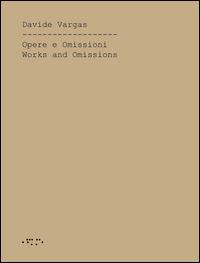 Opere e omissioni. Ediz. italiana e inglese - Davide Vargas - Libro LetteraVentidue 2014 | Libraccio.it