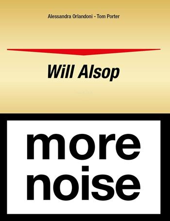 Will Alsop. More noise. Ediz. italiana - Alessandra Orlandoni, Tom Porter - Libro LetteraVentidue 2016 | Libraccio.it