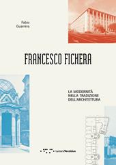 Francesco Fichera. La modernità nella tradizione dell'architettura