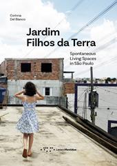 Jardim Filhos da Terra. Spontaneous Living Spaces in São Paulo