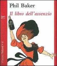 Il libro dell'assenzio - Philip Baker - Libro Voland 2008, Finestre | Libraccio.it