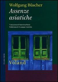 Assenze asiatiche - Wolfgang Büscher - Libro Voland 2011, Confini | Libraccio.it