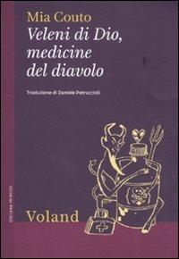 Veleni di Dio, medicine del diavolo - Mia Couto - Libro Voland 2011, Intrecci | Libraccio.it