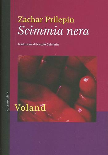 Scimmia nera - Zachar Prilepin - Libro Voland 2013, Sírin | Libraccio.it