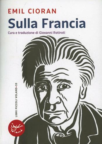 Sulla Francia - Emil M. Cioran - Libro Voland 2014, Intrecci | Libraccio.it