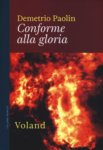 Conforme alla gloria - Demetrio Paolin - Libro Voland 2016, Intrecci | Libraccio.it