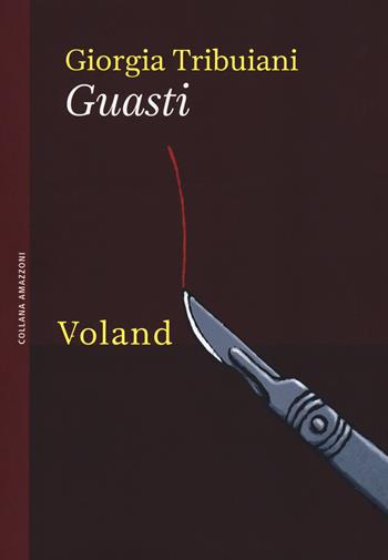 Guasti - Giorgia Tribuiani - Libro Voland 2018, Amazzoni | Libraccio.it