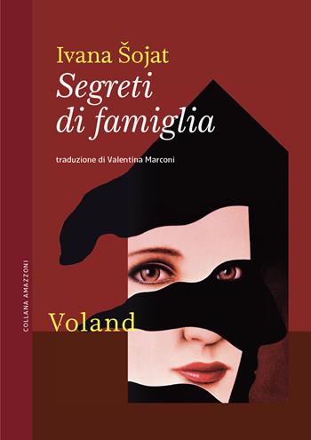 Segreti di famiglia - Ivana Sojat - Libro Voland 2021, Amazzoni | Libraccio.it