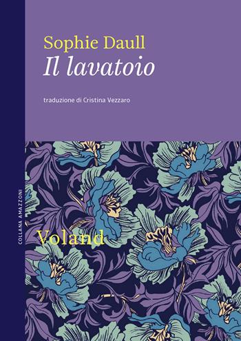 Il lavatoio - Daull Sophie - Libro Voland 2021, Amazzoni | Libraccio.it