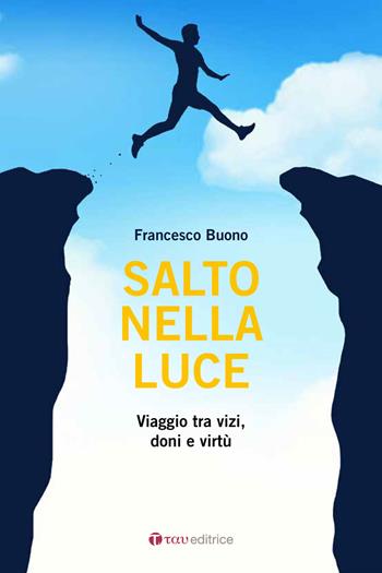 Salto nella luce. Viaggio tra vizi, doni e virtù - Francesco Buono - Libro Tau 2018 | Libraccio.it