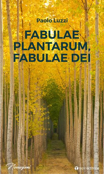 Fabulae plantarum, fabulae dei - Paolo Luzzi - Libro Tau 2020, Narrazioni | Libraccio.it
