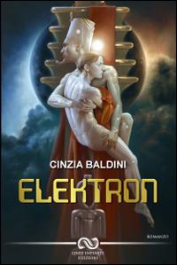 Elektron - Cinzia Baldini - Libro Linee Infinite 2014 | Libraccio.it