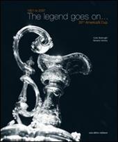 The legend goes on... 1851 to 2007. 32nd America's Cup. Ediz. illustrata