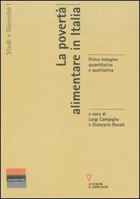 La povertà alimentare in Italia. Prima indagine quantitativa e qualitativa  - Libro Guerini e Associati 2009, Studi e ricerche | Libraccio.it