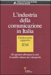L' industria della comunicazione in Italia. 12° rapporto IEM. Gli operatori affrontano la crisi: il modello virtuoso dei videogiochi