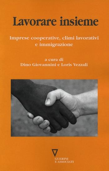 Lavorare insieme. Imprese cooperative, climi lavorativi e immigrazione  - Libro Guerini e Associati 2012 | Libraccio.it
