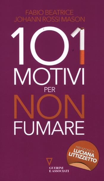 101 motivi per non fumare - Fabio Beatrice, J. Rossi Mason - Libro Guerini e Associati 2012, S3.Studium | Libraccio.it