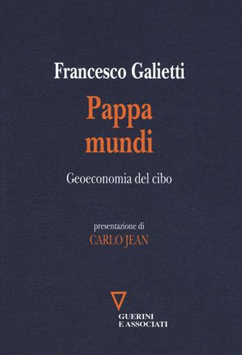 Pappa mundi. Geoeconomia del cibo - Francesco Galietti - Libro Guerini e Associati 2015 | Libraccio.it