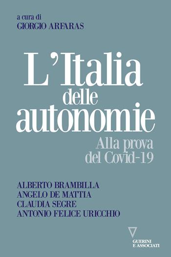 L' Italia delle autonomie. Alla prova del Covid-19 - Alberto Brambilla, Angelo De Mattia, Claudia Segre - Libro Guerini e Associati 2020, Sguardi sul mondo attuale | Libraccio.it