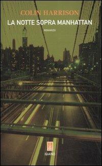 La notte sopra Manhattan - Colin Harrison - Libro Giano 2008, Nerogiano | Libraccio.it