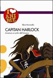 Capitan Harlock. Avventure ai confini dell'Universo. Ediz. illustrata