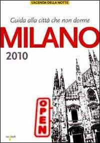 Milano 2010. Guida alla città che non dorme  - Libro Iacobellieditore 2009, L' agenda della notte | Libraccio.it
