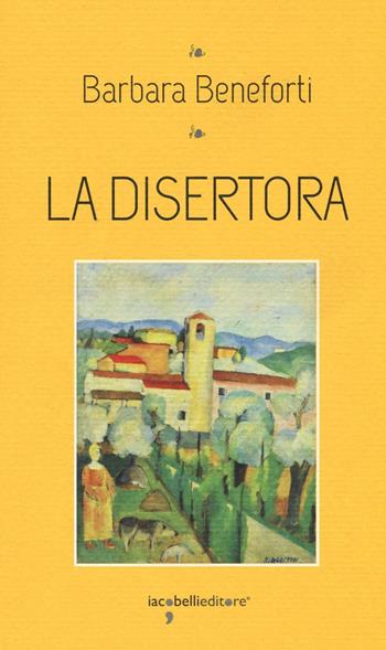La disertora - Barbara Beneforti - Libro Iacobellieditore 2016, I leggendari | Libraccio.it