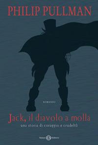 Jack il diavolo a molla. Una storia di coraggio e crudeltà. Ediz. illustrata - Philip Pullman - Libro Salani 2009 | Libraccio.it