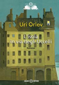 L'isola in via degli uccelli - Uri Orlev - Libro Salani 2009, Gl' istrici d'oro | Libraccio.it