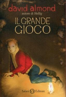 Il grande gioco - David Almond - Libro Salani 2013, Fuori collana Salani | Libraccio.it