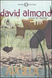 Argilla - David Almond - Libro Salani 2010, Fuori collana Salani | Libraccio.it