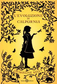 L'evoluzione di Calpurnia - Jacqueline Kelly - Libro Salani 2011 | Libraccio.it